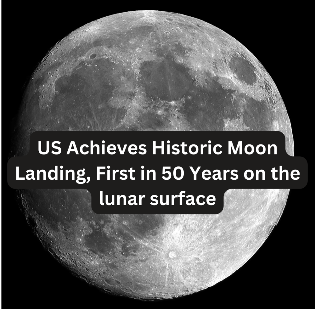 US Achieves Historic Moon Landing, First in 50 Years on the lunar surface