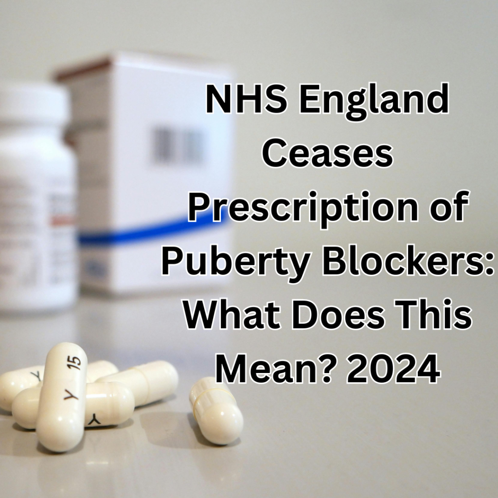 NHS England Ceases Prescription of Puberty Blockers: What Does This Mean? 2024