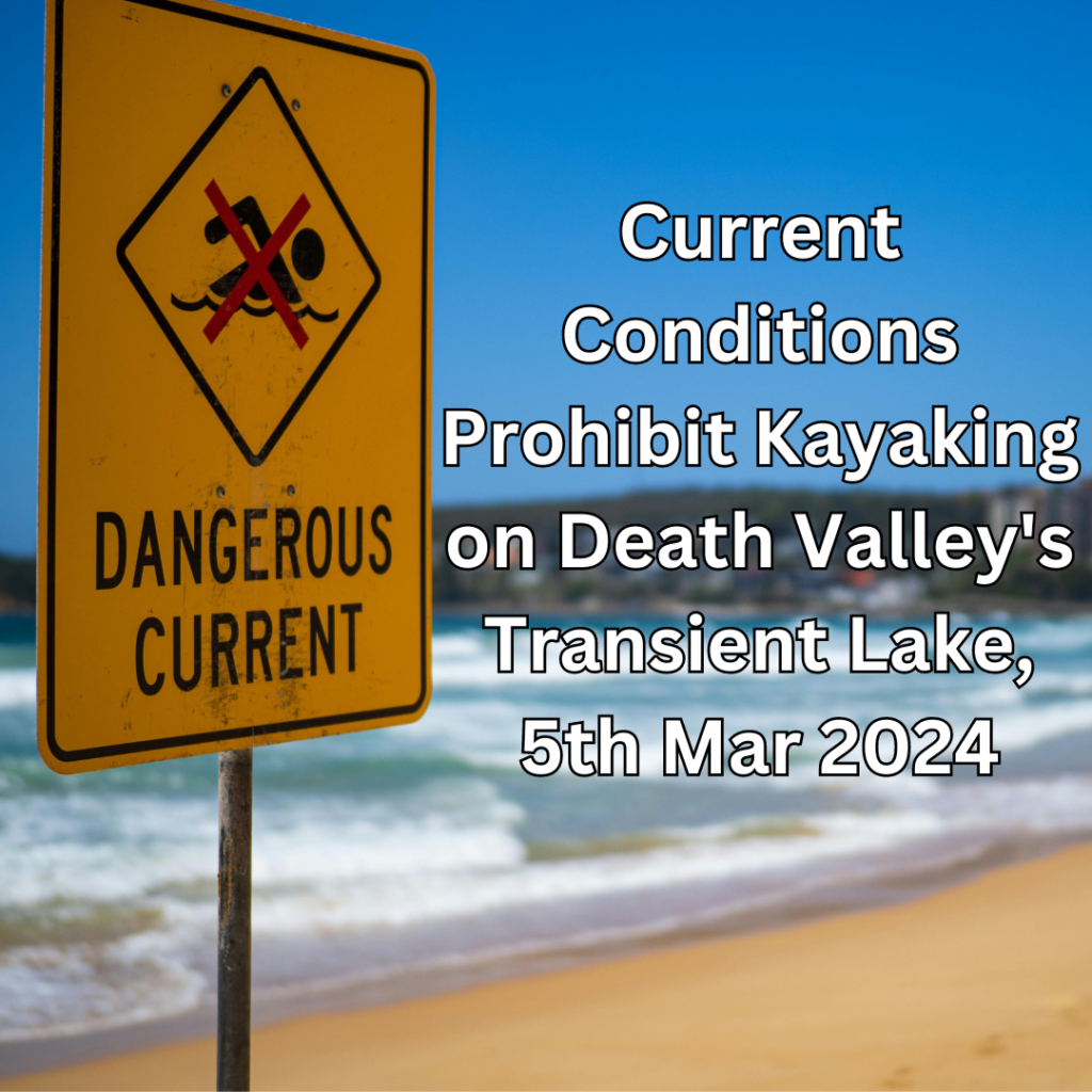 Current Conditions Prohibit Kayaking on Death Valley's Transient Lake, 5th Mar 2024