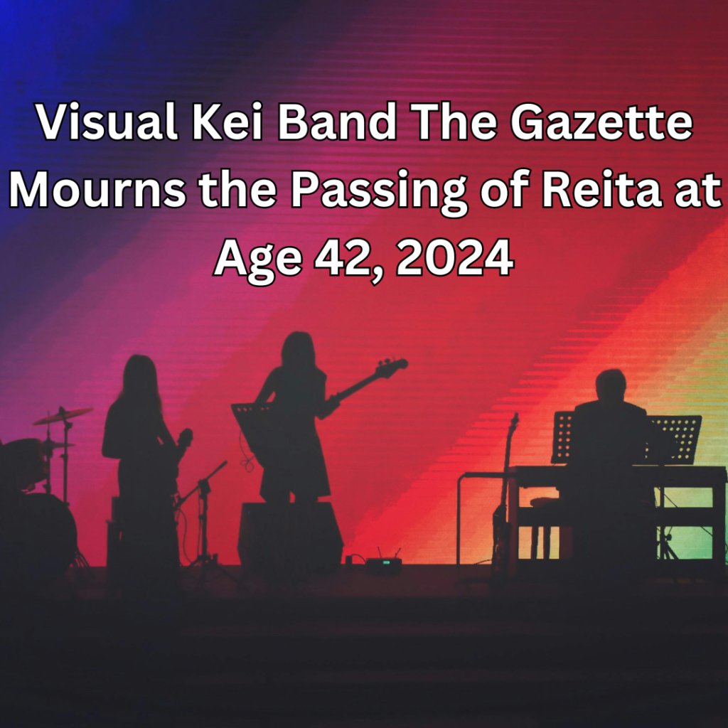 Visual Kei Band The Gazette Mourns the Passing of Reita at Age 42, 2024